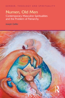 Numen, Old Men : Contemporary Masculine Spiritualities and the Problem of Patriarchy