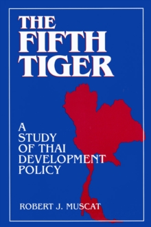 The Fifth Tiger : Study of Thai Development Policy