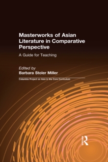 Masterworks of Asian Literature in Comparative Perspective: A Guide for Teaching : A Guide for Teaching