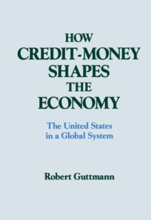 How Credit-money Shapes the Economy: The United States in a Global System : The United States in a Global System