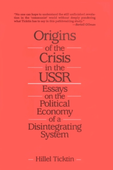 Origins of the Crisis in the U.S.S.R. : Essays on the Political Economy of a Disintegrating System