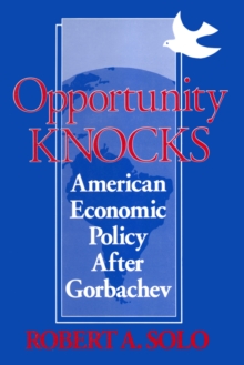 Opportunity Knocks : American Economic Policy After Gorbachev