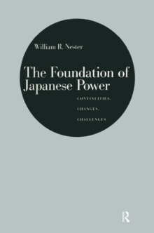 The Foundation of Japanese Power : Continuities, Changes, Challenges