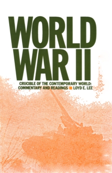 World War Two : Crucible of the Contemporary World - Commentary and Readings