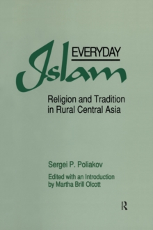 Everyday Islam : Religion and Tradition in Rural Central Asia