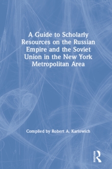 A Guide to Scholarly Resources on the Russian Empire and the Soviet Union in the New York Metropolitan Area