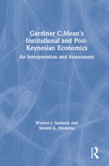 Gardiner C.Mean's Institutional and Post-Keynesian Economics : An Interpretation and Assessment