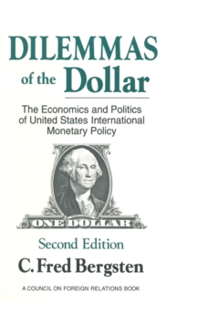 Dilemmas of the Dollar : Economics and Politics of United States International Monetary Policy