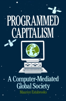 Programmed Capitalism : Computer-mediated Global Society