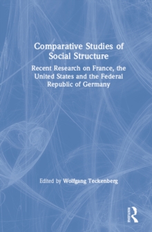 Comparative Studies of Social Structure : Recent German Research on France, the United States and the Federal Republic