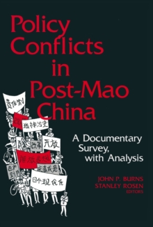 Policy Conflicts in Post-Mao China: A Documentary Survey with Analysis : A Documentary Survey with Analysis