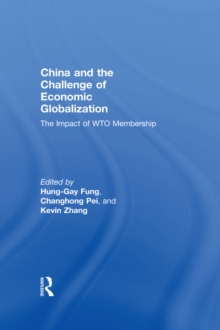 China and the Challenge of Economic Globalization : The Impact of WTO Membership