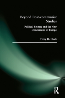 Beyond Post-communist Studies : Political Science and the New Democracies of Europe