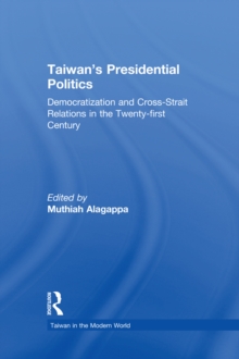 Taiwan's Presidential Politics : Democratization and Cross-strait Relations in the Twenty-first Century