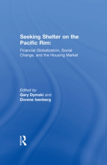 Seeking Shelter on the Pacific Rim : Financial Globalization, Social Change, and the Housing Market