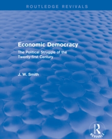 Economic Democracy: The Political Struggle of the 21st Century : The Political Struggle of the 21st Century