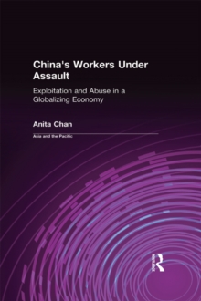 China's Workers Under Assault : Exploitation and Abuse in a Globalizing Economy