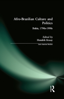 Afro-Brazilian Culture and Politics : Bahia, 1790s-1990s