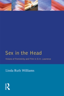 Sex In The Head : Visions of Femininity and Film in D.H. Lawrence