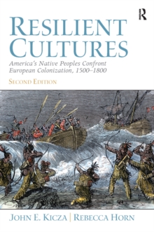 Resilient Cultures : America's Native Peoples Confront European Colonialization 1500-1800