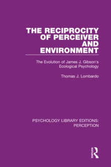 The Reciprocity of Perceiver and Environment : The Evolution of James J. Gibson's Ecological Psychology