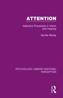 Attention : Selective Processes in Vision and Hearing