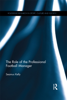 The Role of the Professional Football Manager