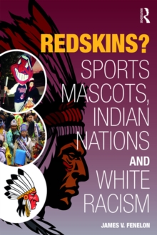 Redskins? : Sport Mascots, Indian Nations and White Racism