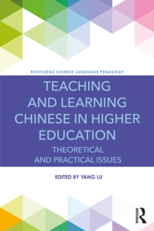 Teaching and Learning Chinese in Higher Education : Theoretical and Practical Issues