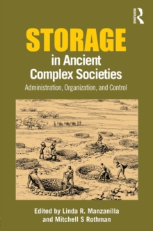 Storage in Ancient Complex Societies : Administration, Organization, and Control