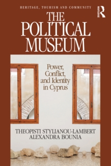 The Political Museum : Power, Conflict, and Identity in Cyprus