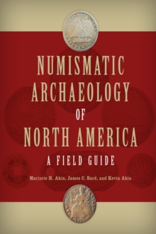 Numismatic Archaeology of North America : A Field Guide