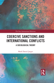 Coercive Sanctions and International Conflicts : A Sociological Theory