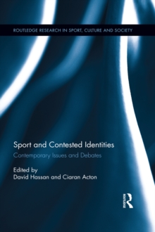 Sport and Contested Identities : Contemporary Issues and Debates