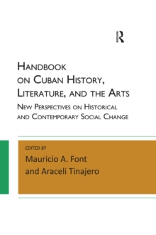 Handbook on Cuban History, Literature, and the Arts : New Perspectives on Historical and Contemporary Social Change