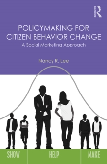 Policymaking for Citizen Behavior Change : A Social Marketing Approach