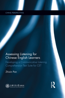 Assessing Listening for Chinese English Learners : Developing a Communicative Listening Comprehension Test Suite for CET