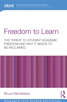 Freedom to Learn : The threat to student academic freedom and why it needs to be reclaimed