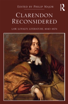 Clarendon Reconsidered : Law, Loyalty, Literature, 16401674