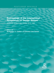 Proceedings of the International Symposium on Design Review (Routledge Revivals) : University of Cincinnati, October 8-11, 1992