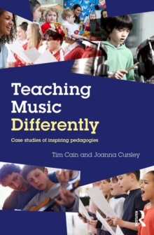 Teaching Music Differently : Case Studies of Inspiring Pedagogies