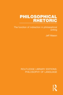 Philosophical Rhetoric : The Function of Indirection in Philosophical Writing