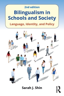 Bilingualism in Schools and Society : Language, Identity, and Policy, Second Edition