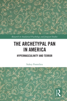 The Archetypal Pan in America : Hypermasculinity and Terror