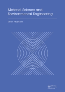 Material Science and Environmental Engineering : Proceedings of the 3rd Annual 2015 International Conference on Material Science and Environmental Engineering (ICMSEE2015, Wuhan, Hubei, China, 5-6 Jun