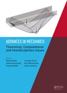 Advances in Mechanics: Theoretical, Computational and Interdisciplinary Issues : Proceedings of the 3rd Polish Congress of Mechanics (PCM) and 21st International Conference on Computer Methods in Mech