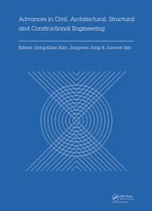 Advances in Civil, Architectural, Structural and Constructional Engineering : Proceedings of the International Conference on Civil, Architectural, Structural and Constructional Engineering, Dong-A Uni