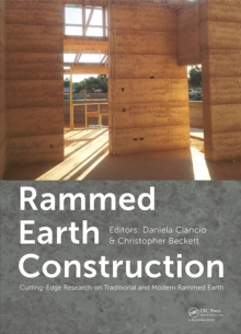 Rammed Earth Construction : Cutting-Edge Research on Traditional and Modern Rammed Earth