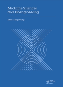 Medicine Sciences and Bioengineering : Proceedings of the 2014 International Conference on Medicine Sciences and Bioengineering (ICMSB2014), Kunming, Yunnan, China, August 16-17, 2014