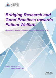 Bridging Research and Good Practices towards Patients Welfare : Proceedings of the 4th International Conference on Healthcare Ergonomics and Patient Safety (HEPS), Taipei, Taiwan, 23-26 June 2014